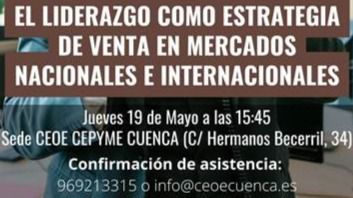 CEOE CEPYME Cuenca organiza una jornada para explorar la importancia del liderazgo en las ventas internacionales