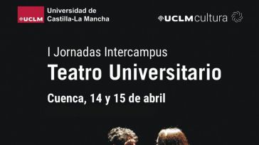 El Campus de Cuenca acoge las primeras Jornadas Intercampus de Teatro Universitario de la UCLM
