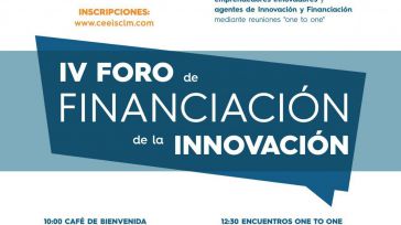 Llega a Ciudad Real el IV Foro de Financiación de la Innovación para potenciar la generación de proyectos innovadores en la región