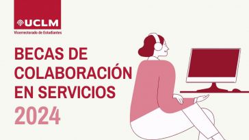 Abierto el plazo de solicitud de becas de colaboración en servicios para estudiantes de grado y máster de la UCLM