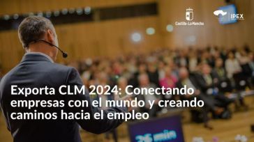 La II edición de EXPORTA CLM se centra en la expansión internacional de las empresas regionales hacia nuevos mercados
